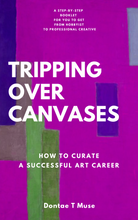 Load image into Gallery viewer, Tripping Over Canvases: How To Curate A Successful Art Career
