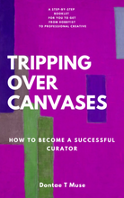 Load image into Gallery viewer, Tripping Over Canvases: How To Become A Successful Curator
