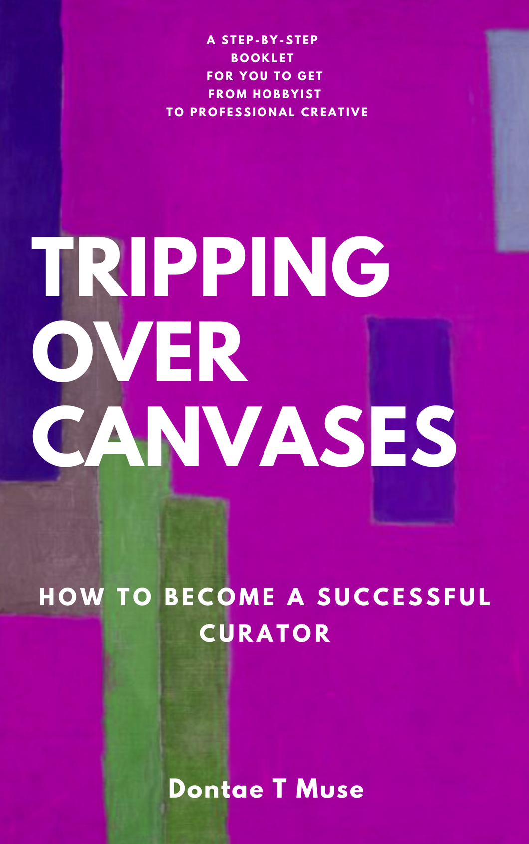 Tripping Over Canvases: How To Become A Successful Curator